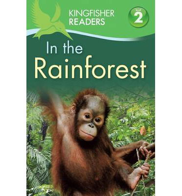 Cover for Claire Llewellyn · Kingfisher Readers: In the Rainforest (Level 2: Beginning to Read Alone) - Kingfisher Readers (Taschenbuch) [Main Market Ed. edition] (2014)