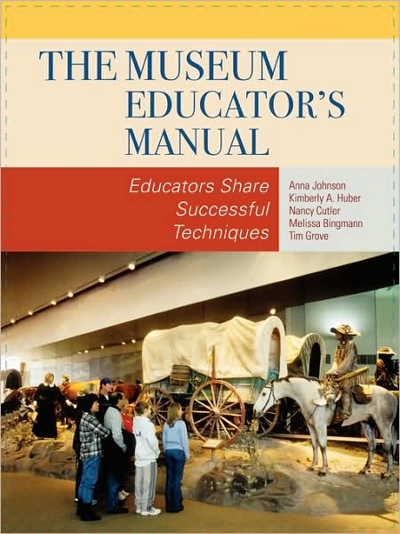 Cover for Anna Johnson · The Museum Educator's Manual: Educators Share Successful Techniques - American Association for State &amp; Local History (Paperback Book) (2009)