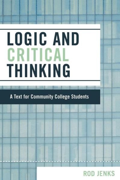 Cover for Rod Jenks · Logic and Critical Thinking: A Text for Community College Students (Paperback Bog) (2006)