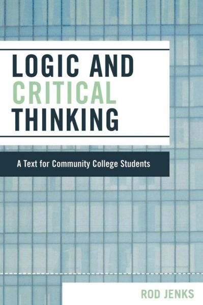Cover for Rod Jenks · Logic and Critical Thinking: A Text for Community College Students (Paperback Book) (2006)
