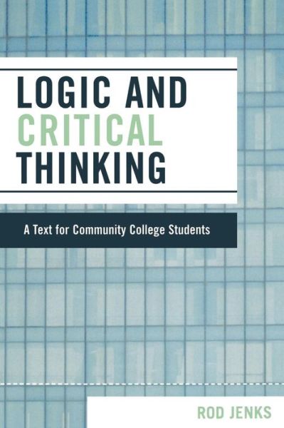 Cover for Rod Jenks · Logic and Critical Thinking: A Text for Community College Students (Paperback Bog) (2006)