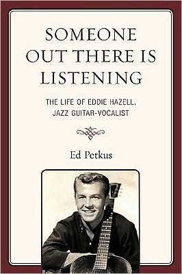 Cover for Ed Petkus · Someone Out There Is Listening: The Life of Eddie Hazell, Jazz Guitar-Vocalist (Paperback Book) (2009)