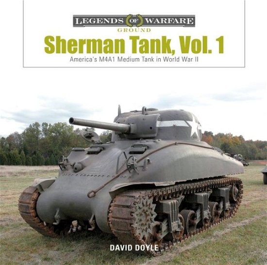 Cover for David Doyle · Sherman Tank Vol. 1: America's M4A1 Medium Tank in World War II - Legends of Warfare: Ground (Hardcover Book) (2018)