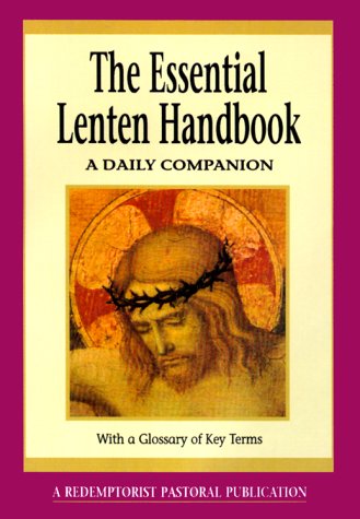 Cover for A Redemptorist Pastoral Publication · The Essential Lenten Handbook: A Daily Companion - Essential (Liguori) (Taschenbuch) [1st edition] (1999)