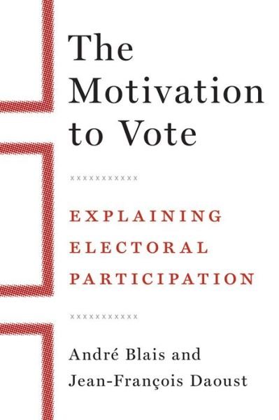 Cover for Andre Blais · The Motivation to Vote: Explaining Electoral Participation (Hardcover Book) (2020)