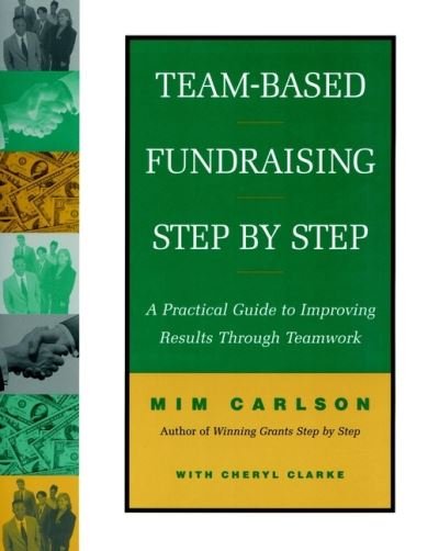 Cover for Mim Carlson · Team-Based Fundraising Step by Step: A Practical Guide to Improving Results Through Teamwork (Paperback Book) (2000)