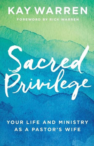 Sacred Privilege – Your Life and Ministry as a Pastor's Wife - Kay Warren - Livros - Baker Publishing Group - 9780800729677 - 1 de maio de 2018