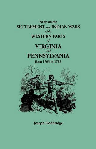 Cover for Joseph Doddridge · Notes on the Settlement and Indian Wars of the Western Parts of Virginia and Pennsylvania from 1763 to 1783, Inclusive, Together with a Review of the State of Society and Manners of the First Settlers of the West Country. with a Memoir of the Author by Na (Paperback Book) [Reprint edition] (2012)