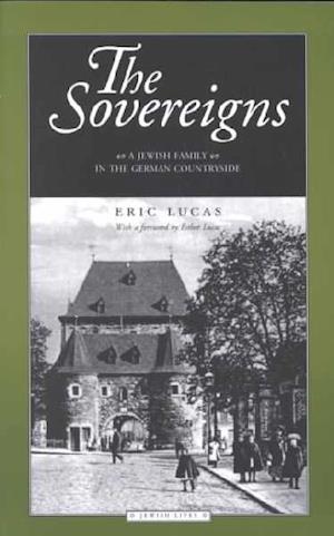 The Sovereigns: Jewish Country Life During the Nazi Rise to Power - Eric Lucas - Livros - Northwestern University Press - 9780810111677 - 30 de março de 2001