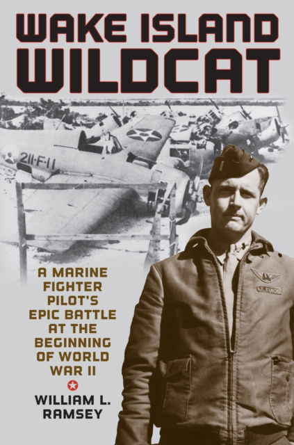 Cover for William L. Ramsey · Wake Island Wildcat: A Marine Fighter Pilot's Epic Battle at the Beginning of World War II (Hardcover Book) (2024)