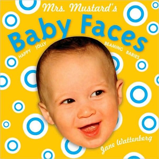 Mrs Mustards Baby Faces Reissue - Jane Wattenberg - Boeken - Chronicle Books - 9780811859677 - 6 september 2007