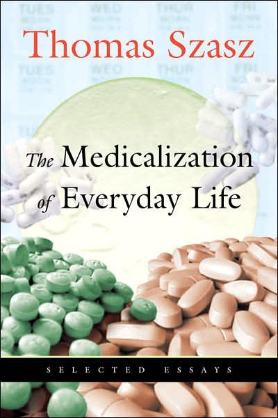 Medicalization of Everyday Life: Selected Essays - Thomas Szasz - Books - Syracuse University Press - 9780815608677 - October 30, 2007