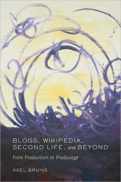 Cover for Axel Bruns · Blogs, Wikipedia, Second Life, and Beyond: From Production to Produsage - Digital Formations (Hardcover bog) [New edition] (2008)