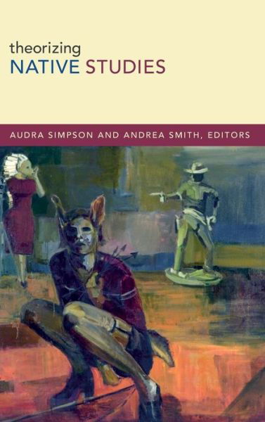 Cover for Audra Simpson · Theorizing Native Studies (Hardcover Book) (2014)