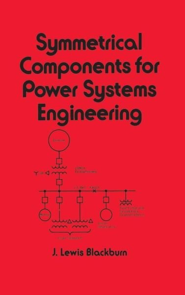 Cover for Blackburn, J. Lewis (Consultant, Bothell, Washington, USA) · Symmetrical Components for Power Systems Engineering - Electrical and Computer Engineering (Gebundenes Buch) (1993)