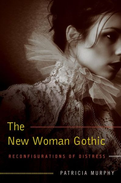 The New Woman Gothic: Reconfigurations of Distress - Patricia Murphy - Books - University of Missouri Press - 9780826220677 - March 30, 2016