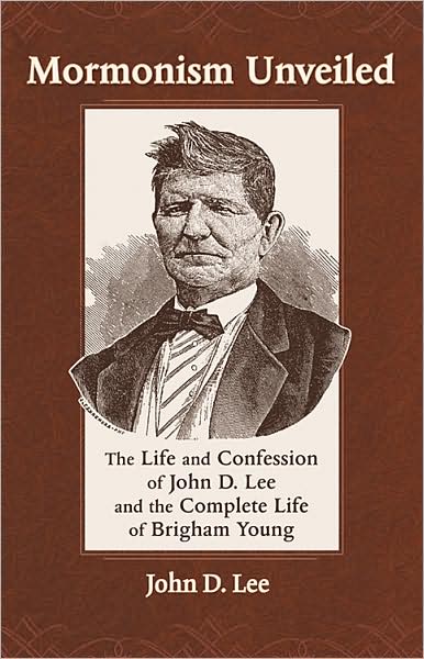 Cover for John D. Lee · Mormonism Unveiled: The Life and Confession of John D. Lee and the Complete Life of Brigham Young (Paperback Book) (2008)