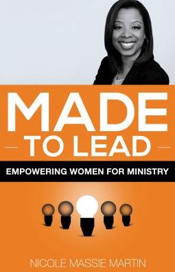 Cover for Nicole Massive Martin · Made to Lead: Empowering Women for Ministry (Paperback Book) (2016)