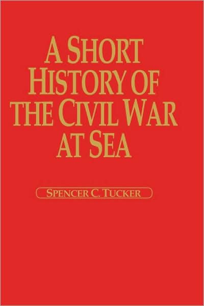 Cover for Spencer C. Tucker · A Short History of the Civil War at Sea (Hardcover Book) (2001)