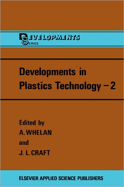 A Whelan · Developments in Plastics Technology - Developments Series, Vol 2 (Hardcover Book) (1985)