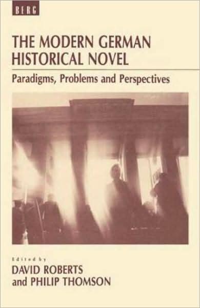 Cover for David Roberts · The Modern German Historical Novel: Paradigms, Problems, and Perspectives (Innbunden bok) (1991)