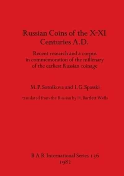 Russian coins of the X-XI centuries A.D. - M. P. Sotnikova - Kirjat - B.A.R. - 9780860541677 - torstai 1. heinäkuuta 1982