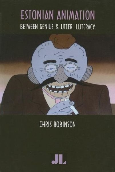 Cover for Chris Robinson · Estonian Animation: Between Genius and Utter Illiteracy (Paperback Book) (2007)