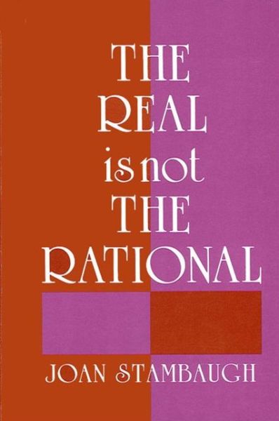 Cover for Joan Stambaugh · The real is not the rational (Book) (1986)