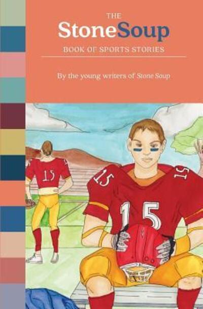 The Stone Soup Book of Sports Stories - Stone Soup - Books - Children's Art Foundation - 9780894090677 - November 15, 2018