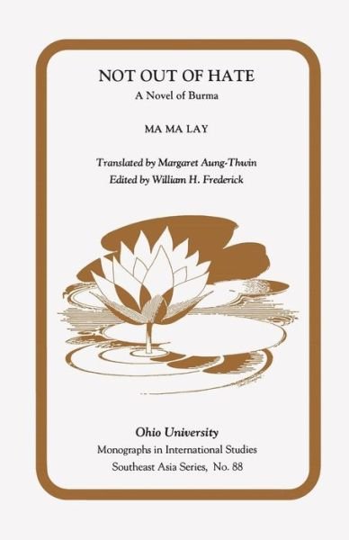 Cover for Ma Ma Lay · Not Out of Hate: A Novel of Burma - Research in International Studies, Southeast Asia Series (Paperback Book) (2019)