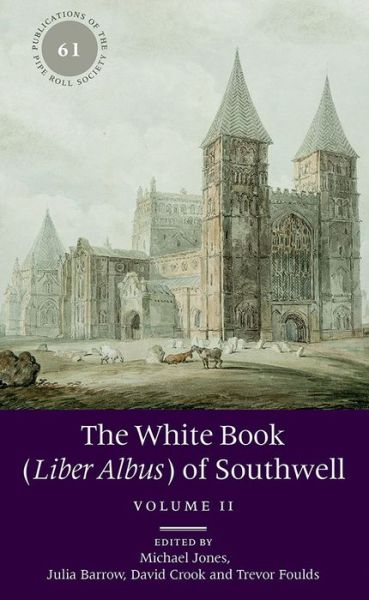 Cover for Michael Jones · The White Book (Liber Albus) of Southwell: 2 volume set - Publications of the Pipe Roll Society New Series (Hardcover Book) (2018)