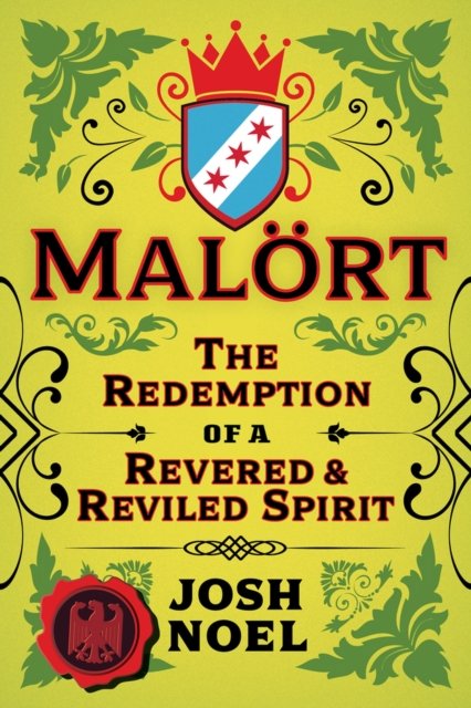Cover for Josh Noel · Malort: The Redemption of a Revered &amp; Reviled Spirit (Paperback Book) (2024)