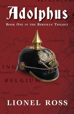 Adolphus: Book One of the Bergman Trilogy - Lionel Ross - Kirjat - i2i Publishing - 9780957434677 - sunnuntai 1. syyskuuta 2013
