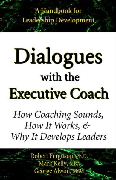 Cover for Robert Ferguson · Dialogues with the Executive Coach: How Coaching Sounds, How It Works, and Why It Develops Leaders (Taschenbuch) (2006)