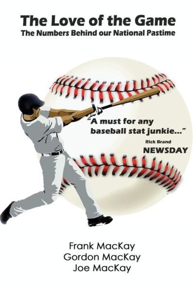 Cover for Joe Mackay · The Love of the Game: the Numbers Behind Our National Pastime (Paperback Book) (2013)