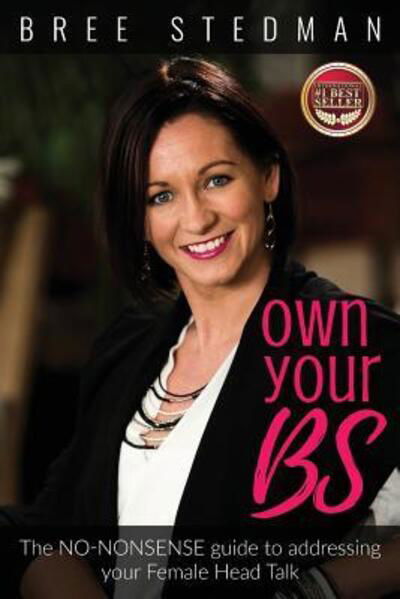 Cover for Bree Stedman · Own Your Bs: The No-Nonsense Guide to Your Female Head Talk (Paperback Book) (2019)