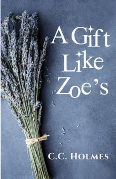 Cover for C C Holmes · A Gift Like Zoe's (Paperback Book) (2016)