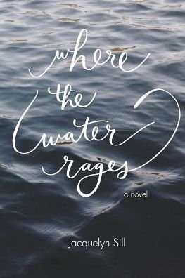 Cover for Jacquelyn Sill · Where the Water Rages (Paperback Book) (2016)