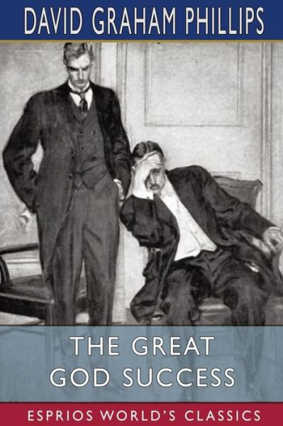 Cover for David Graham Phillips · The Great God Success (Esprios Classics) (Paperback Bog) (2024)