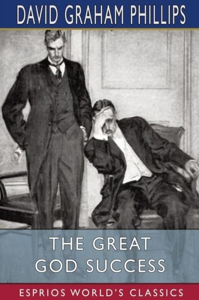 Cover for David Graham Phillips · The Great God Success (Esprios Classics) (Paperback Book) (2024)