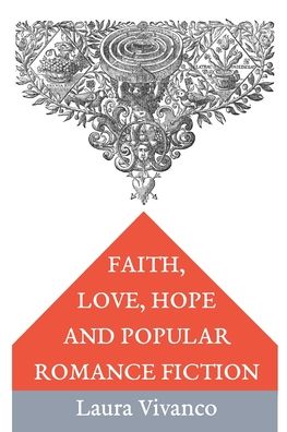 Cover for Laura Vivanco · Faith, Love, Hope and Popular Romance Fiction (Paperback Book) (2021)