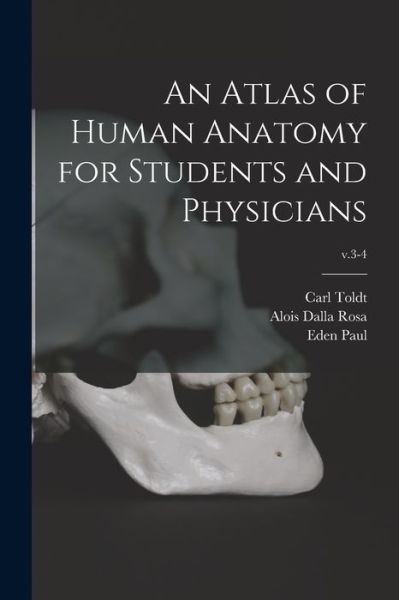 Cover for Carl 1840-1920 Toldt · An Atlas of Human Anatomy for Students and Physicians; v.3-4 (Paperback Book) (2021)