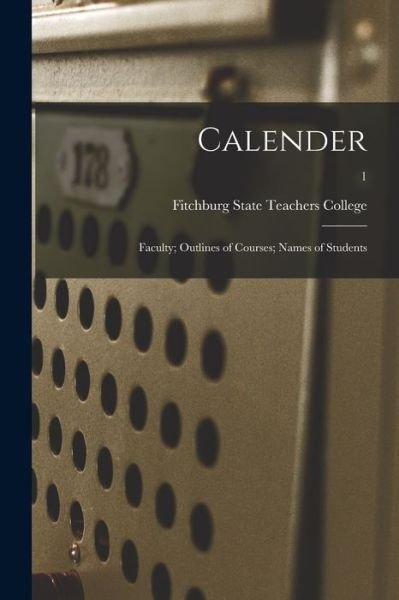 Cover for Fitchburg State Teachers College · Calender; Faculty; Outlines of Courses; Names of Students; 1 (Taschenbuch) (2021)
