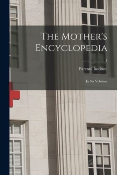 Cover for N Y ) Parents' Institute (New York · The Mother's Encyclopedia (Paperback Bog) (2021)