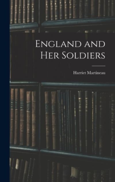 Cover for Harriet Martineau · England and Her Soldiers (Buch) (2022)