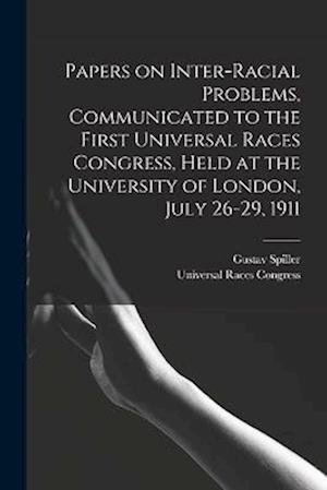 Cover for Universal Races Congress (1st 1911 · Papers on Inter-Racial Problems, Communicated to the First Universal Races Congress, Held at the University of London, July 26-29 1911 (Bok) (2022)