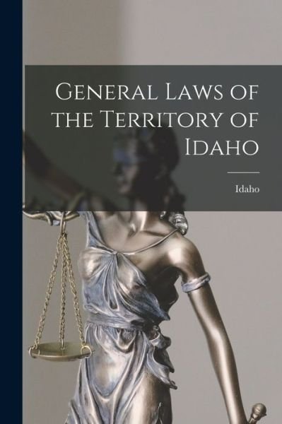 Cover for Idaho · General Laws of the Territory of Idaho (Buch) (2022)
