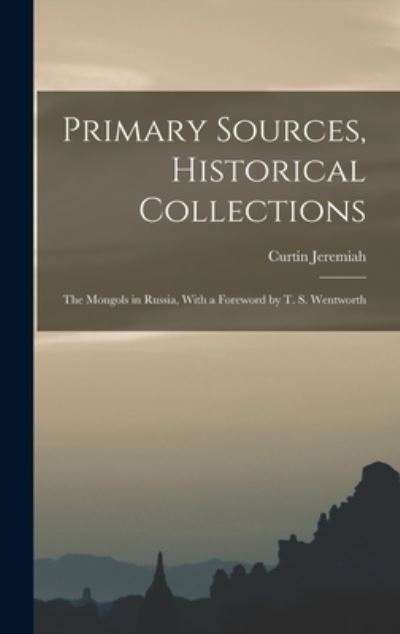 Cover for Curtin Jeremiah · Primary Sources, Historical Collections (Book) (2022)