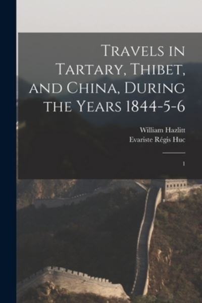 Cover for Evariste Régis Huc · Travels in Tartary, Thibet, and China, During the Years 1844-5-6 (Book) (2022)