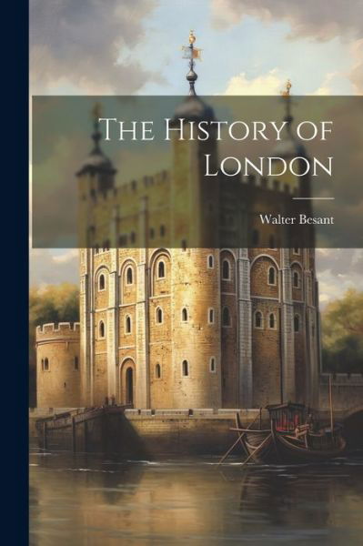 Cover for Walter Besant · History of London (Book) (2023)